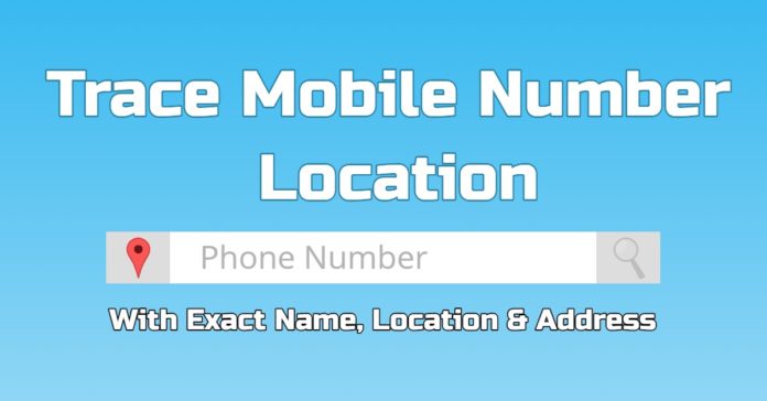 How To Trace Mobile Number Location With Exact Name And Place In UK how-to-trace-mobile-number-location-with-exact-name-and-place-in-uk