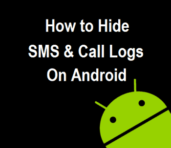 How to Hide SMS and Call Logs On Android Phone