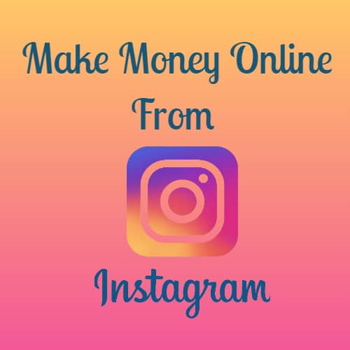 Easy Ways to Make Money Online From Instagram